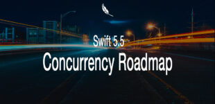 Concurrency Roadmap - Swift 5.5