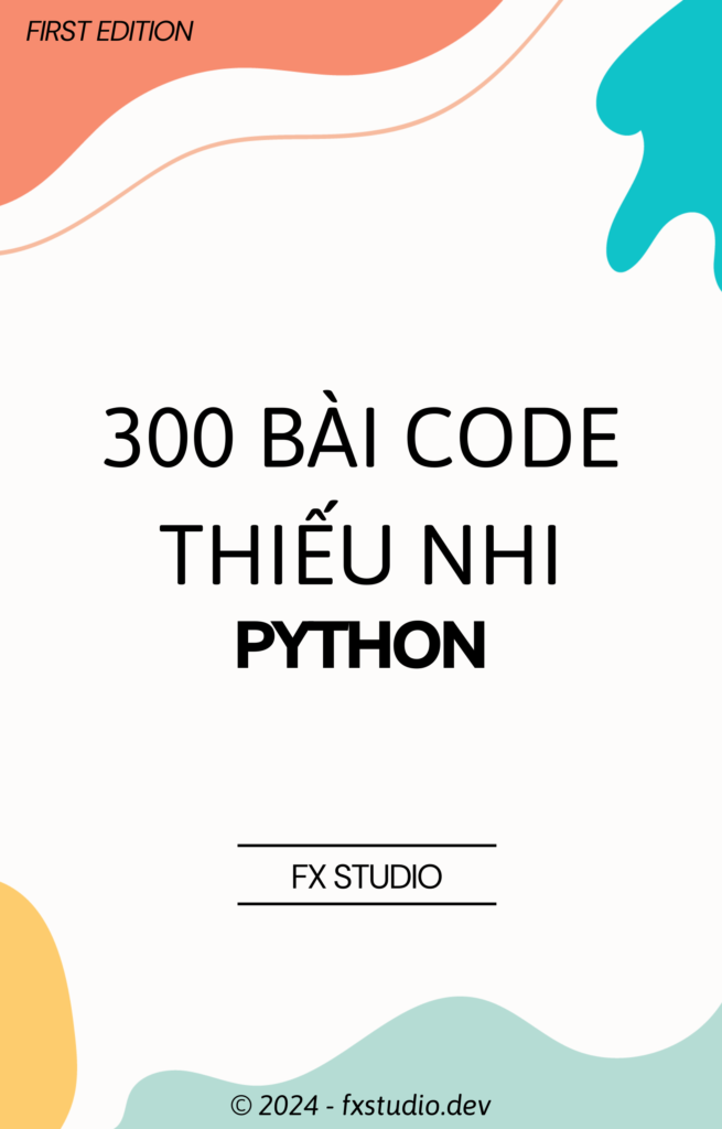 GitHub - fx-studio/Python_300_kids: 300 Bài code thiếu nhi bằng Python
